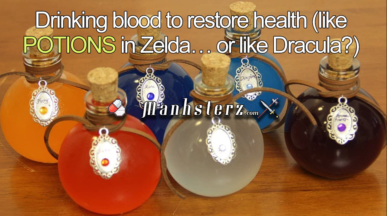 [ENGLISH] Drinking blood to restore health (like potions in Zelda… or like Dracula?)